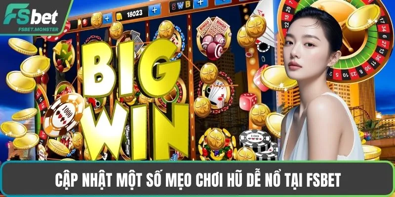 Cập nhật một số mẹo chơi hũ dễ nổ tại Fsbet