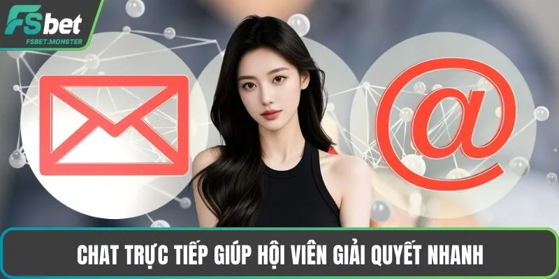 Chat trực tiếp giúp hội viên giải quyết nhanh
