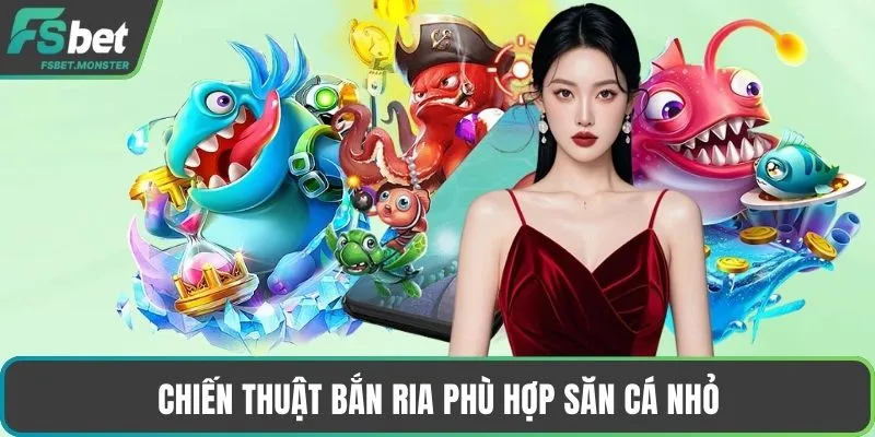 Chiến thuật bắn ria phù hợp săn cá nhỏ