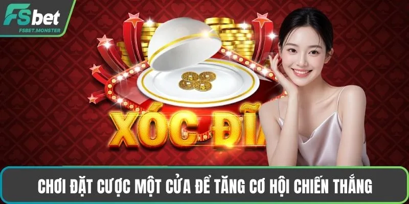 Chơi đặt cược một cửa để tăng cơ hội chiến thắng