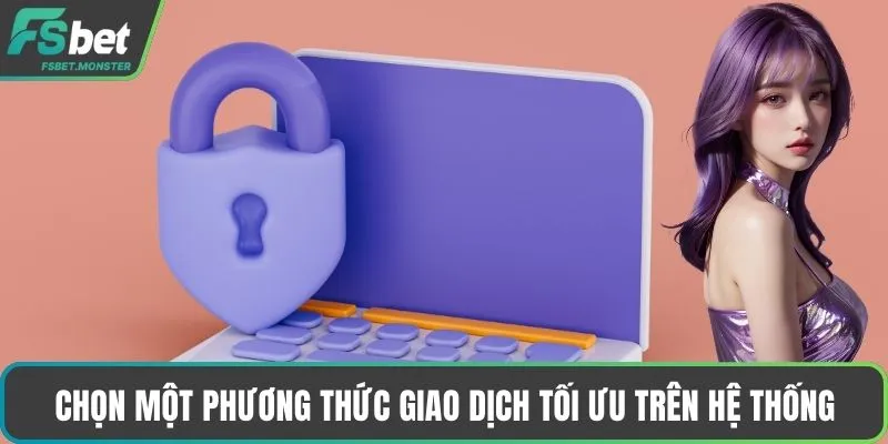 Chọn một phương thức giao dịch tối ưu trên hệ thống
