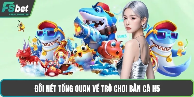 Đôi nét tổng quan về trò chơi bắn cá H5