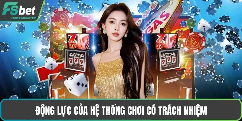 Động lực của hệ thống chơi có trách nhiệm