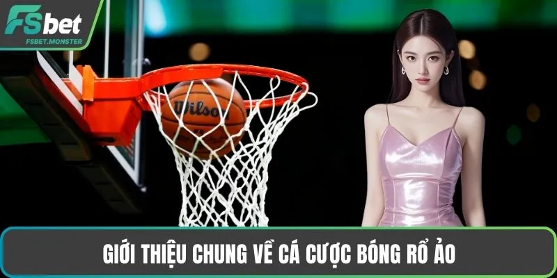 Giới thiệu chung về cá cược bóng rổ ảo
