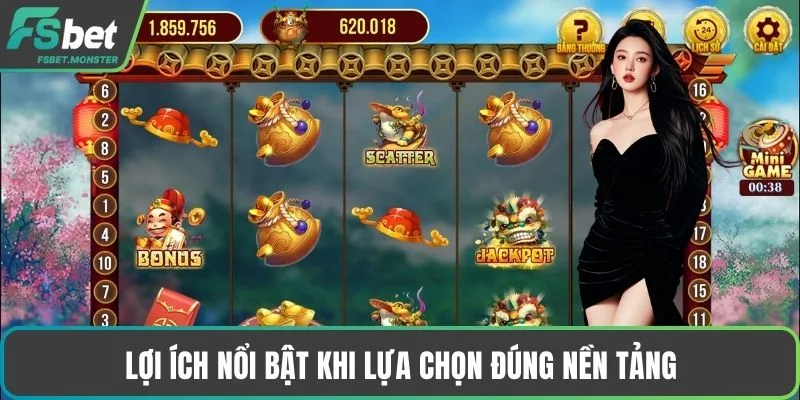 Lợi ích nổi bật khi lựa chọn đúng nền tảng