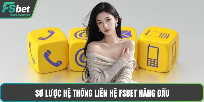 Sơ lược hệ thống liên hệ Fsbet hàng đầu