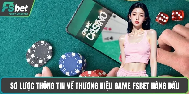 Sơ lược thông tin về thương hiệu game Fsbet hàng đầu