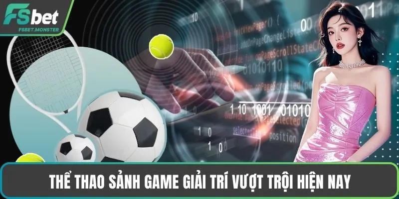 Thể thao sảnh game giải trí vượt trội hiện nay