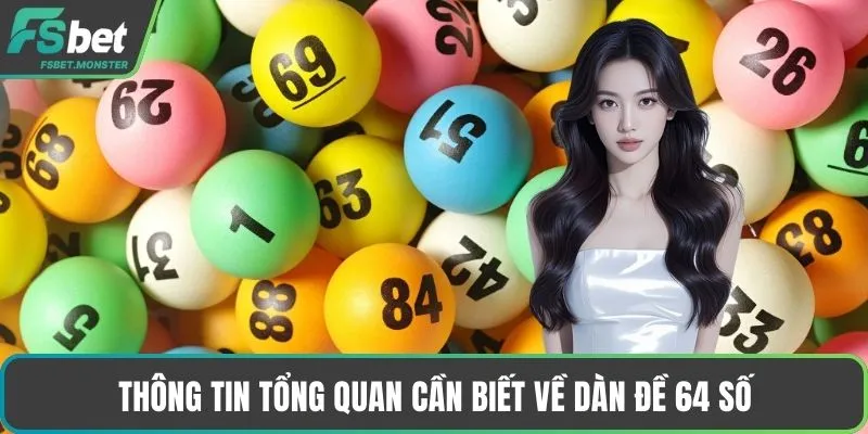 Thông tin tổng quan cần biết về dàn đề 64 số