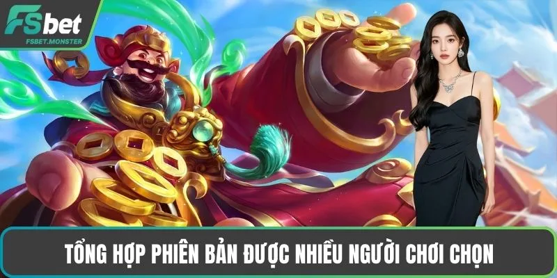 Tổng hợp phiên bản được nhiều người chơi chọn