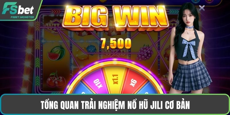 Tổng quan trải nghiệm nổ hũ jili cơ bản