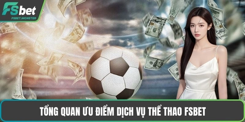 Tổng quan ưu điểm dịch vụ thể thao Fsbet